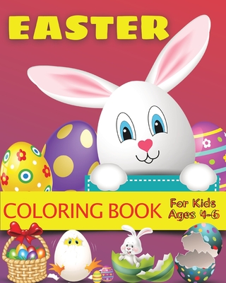 Easter Coloring Book for Kids Ages 4-6: Easter Gift Bunny Egg Chicken Coloring Book for Kids Boys Girls Ages 4-6 - Bachheimer, Josef
