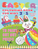 Easter Colouring Book for Kids 2-5 year old: A Fun Activity book for colouring, doodling, cutting, gluing, puzzles I 80 Pages