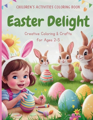 Easter Delight: Fun and Creative Easter Coloring for Toddlers - Ideal for Ages 2-5 - Whimsy, Juniper