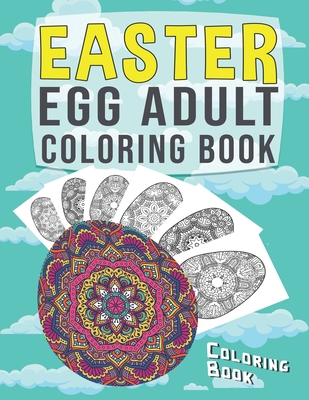 Easter Egg Adult Coloring Book: Unique and Beautiful Easter Egg Designs - Arnandez, Natalie