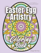 Easter Egg Artistry Coloring Book: An assortment of beautiful, stress-relieving Easter designs for adults