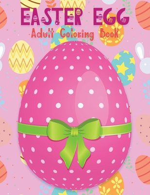 Easter Egg Coloring Book for Adults: Beautiful Collection of 65+ Unique Easter Egg Designs - Kkarla