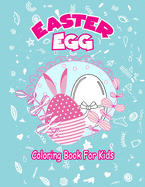 Easter Egg Coloring Book For Kids: 31 Cute and Fun eggs Images Perfect Gift For Kids To Celebrate The 2021 Easter,