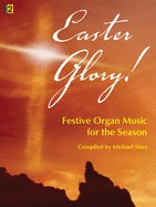 Easter Glory!: Festive Organ Music for the Season