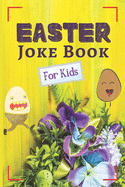 Easter Joke Book for Kids: An Amazing Easter Basket Gift for Clever Boys and Girls