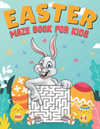 Easter Maze Book for Kids Ages 4-8: Maze Activity Workbook for Children 4-8, 6-8, 8-10, 10-12 Year Olds Easter Maze Game for Preschool Kids Perfect Easter Gifts for Kids and Toddlers