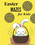 Easter Mazes for Kids: Easter Maze Activity Book, Mazes puzzles with solutions, Mazes puzzles for Kids, Perfect For Kids, Puzzles Games