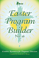 Easter Program Builder: Creative Resources for Program Directors - Messer, Kimberly (Editor)
