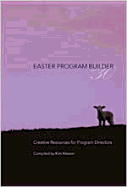 Easter Program Builder No. 30, Book: Creative Resources for Program Directors