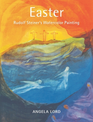 Easter: Rudolf Steiner's Watercolor Painting - Lord, Angela