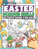 Easter Scissor Skills Activity Book For Kids: Fun Cut and Coloring Preschool Activity Book for Toddlers Easter Basket Stuffer