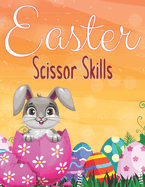 Easter Scissor Skills: Easter Cutting Practice Book For Preschoolers Easter Gifts For Kids Toddlers