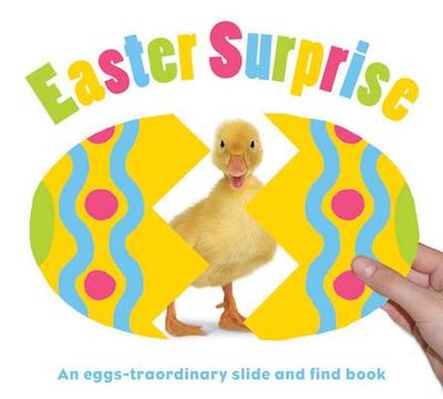 Easter Surprise: An Eggs-Traordinary Slide and Find Book - Priddy, Roger