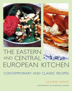 Eastern and Central European Kitchen: Contemporary and Classic Recipes