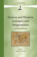Eastern and Western Synergies and Imaginations: Texts and Histories