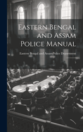 Eastern Bengal and Assam Police Manual: 5