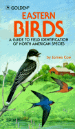 Eastern Birds: A Guide to Field Identification of North American Species - Coe, James