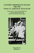 Eastern Cherokee by Blood, 1906-1910. Volume XI, Applications 38,216-42,265