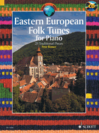 Eastern European Folk Tunes for Piano: 25 Traditional Pieces