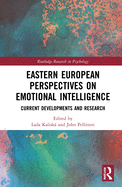 Eastern European Perspectives on Emotional Intelligence: Current Developments and Research