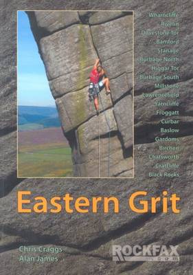 Eastern Grit: Rockfax Rock Climbing Guide to the Eastern Gritstone Edges of the Derbyshire Peak District - Craggs, Chris