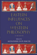 Eastern Influences on Western Philosophy: A Reader