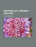 Eastern Life, Present and Past