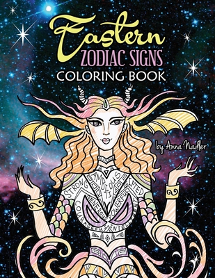 Eastern Zodiac Signs Coloring Book: Features 12 signs of Lunar astrology, with female and animal representations - for a total of 24 beautiful illustrations! - Nadler, Anna