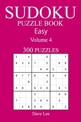 Easy 300 Sudoku Puzzle Book: Volume 4 - Lee, Dave