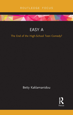 Easy A: The End of the High-School Teen Comedy? - Kaklamanidou, Betty