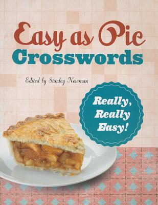 Easy as Pie Crosswords: Really, Really Easy!: 72 Relaxing Puzzles - Newman, Stanley