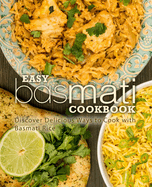 Easy Basmati Cookbook: Discover Delicious Ways to Cook with Basmati Rice
