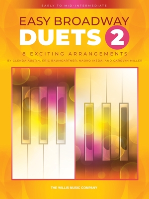 Easy Broadway Duets 2: Early to Mid-Intermediate Level Duets - Baumgartner, Eric, and Austin, Glenda, and Miller, Carolyn