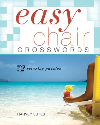 Easy Chair Crosswords: 72 Relaxing Puzzles - Estes, Harvey