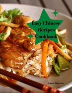 Easy Chinese Recipes Cookbook: Restaurant Favorites Made Simple