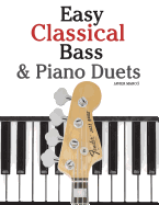 Easy Classical Bass & Piano Duets: Featuring Music of Strauss, Grieg, Bach and Other Composers