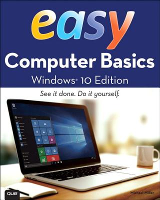 Easy Computer Basics, Windows 10 Edition - Miller, Michael