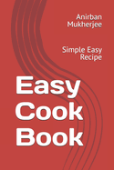 Easy Cook Book: Simple Easy Recipe