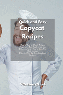 Easy Copycat Recipes: 365 Days of Easy and Tasty Recipes. Enjoy the Best Mouth-watering Dishes and Move the First Steps into the Kitchen with The Most Famous Chipotle, Olive Garden, Applebee's Recipes.