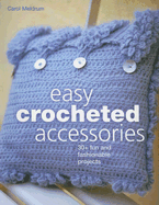 Easy Crocheted Accessories: 30+ Fun and Fashionable Projects