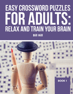 Easy Crossword puzzles for adults: Relax And Train Your Brain