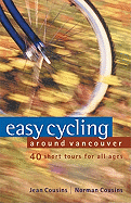 Easy Cycling Around Vancouver: 40 Short Tours for All Ages