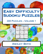 Easy Difficulty Sudoku Puzzles Volume 1: 200 Easy Sudoku Puzzles for Beginners