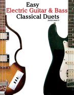 Easy Electric Guitar & Bass Classical Duets: Featuring Music of Brahms, Mozart, Beethoven, Tchaikovsky and Others. in Standard Notation and Tablature.