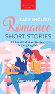 Easy English Romance Short Stories: 10 Beautiful Love Stories in Easy English