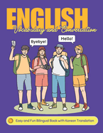 Easy English Vocabulary and Conversation: Bilingual Book with Korean Translation: Practice Basic 700+ Words and Phrases with Pictures for Kids and Beginners of All Ages: Home, School, or Self-Study