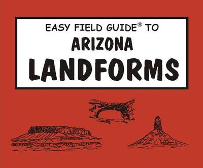 Easy Field Guide to Arizona Landforms - Ranney, Wayne