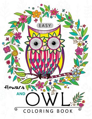 Easy Flowers and Owl Coloring Book: Large Print Edtion Beautiful Adult Coloring Books - Adult Coloring Books