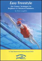 Easy Freestyle: 21st Century Techniques for Beginners to Advanced Swimmers - 