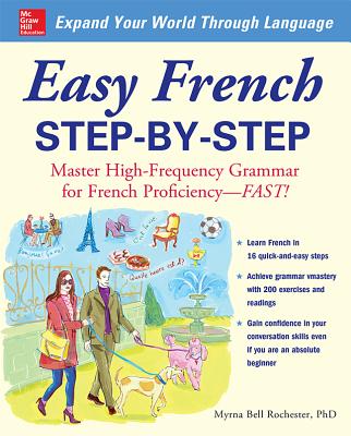 Easy French Step-By-Step: Master High-Frequency Grammar for French Proficiency--Fast! - Rochester, Myrna Bell